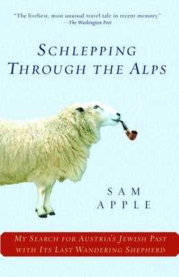 Schlepping Through the Alps: My Search for Austria's Jewish Past with Its Last Wandering Shepherd Paperback Ballantine Books