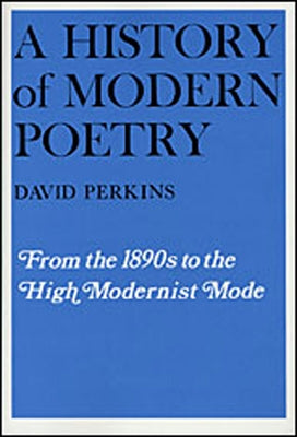 A History of Modern Poetry by Perkins, David