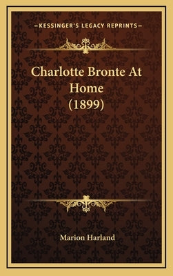 Charlotte Bronte At Home (1899) by Harland, Marion