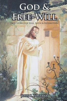 God and Free-Will: True Stories of Sins, Faith and Redemption Paperback Ewings Publishing LLC