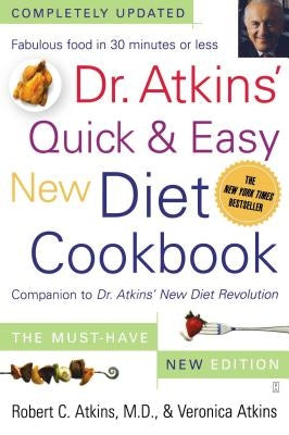 Dr. Atkins' Quick & Easy New Diet Cookbook: Companion to Dr. Atkins' New Diet Revolution Paperback Atria Books