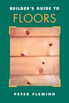 Builder's Guide to Floors by Fleming, Peter
