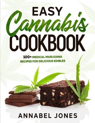 Easy Cannabis Cookbook: 100+ medical marijuana recipes for delicious edibles Paperback Independently Published