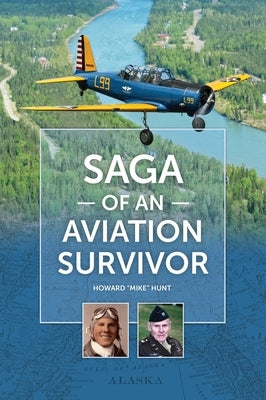 Saga of an Aviation Survivor by Hunt, Howard John