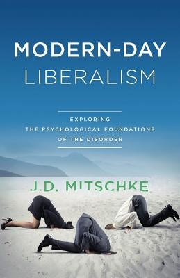 Modern-Day Liberalism by Mitschke, J. D.