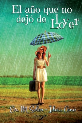 El año que no dejó de llover by Soler, Eva M.