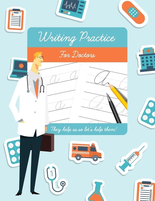 Writing Practice for Doctors: Funny novelty gift for doctors and medical students. Paperback Independently Published