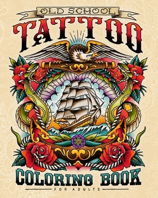 Old School Tattoo Coloring Book for Adults by Tattoo Classics