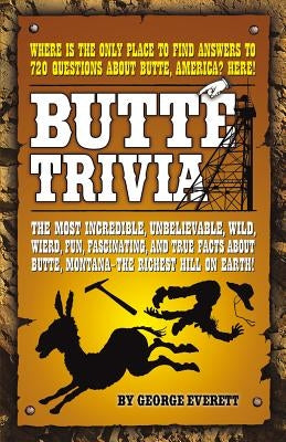Butte Trivia by Everett, George