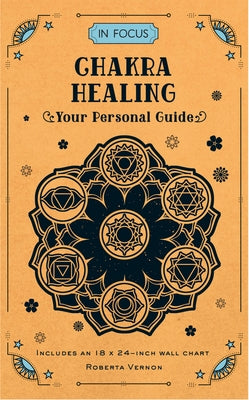 In Focus Chakra Healing: Your Personal Guidevolume 7 by Vernon, Roberta