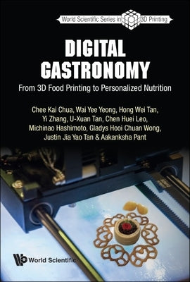 Digital Gastronomy: From 3D Food Printing to Personalized Nutrition Paperback World Scientific Publishing Company