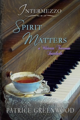 Intermezzo: Spirit Matters: A Wisteria Tearoom Interlude Paperback Evennight Books
