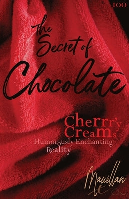 The Secret of Chocolate - Secret 100 - Cherrr'y Creams by Maurllan