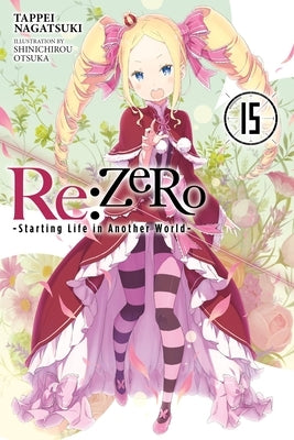 RE: Zero -Starting Life in Another World-, Vol. 15 (Light Novel) Paperback Yen on
