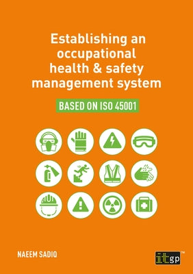 Establishing an occupational health & safety management system based on ISO 45001 by Sadiq, Naeem