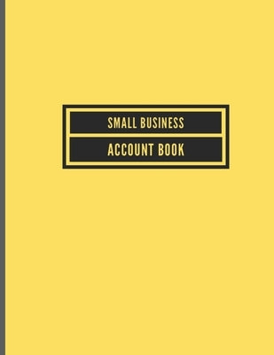 Small Business Account Book: Simple Accounting Ledger for Bookkeeping and Small Business, Sole Traders help keep Record Income and Expenses..For a by Studio, Cool Design