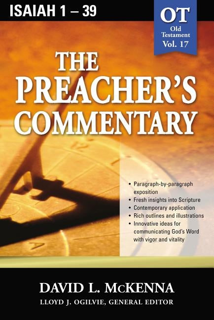 The Preacher's Commentary - Vol. 17: Isaiah 1-39: 17 Paperback Thomas Nelson
