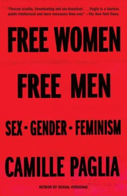 Free Women, Free Men: Sex, Gender, Feminism by Paglia, Camille