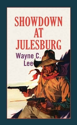 Showdown at Julesburg by Lee, Wayne C.