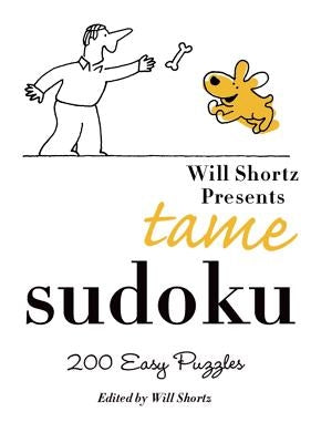 Will Shortz Presents Tame Sudoku: 200 Easy Puzzles Paperback St. Martin's Griffin