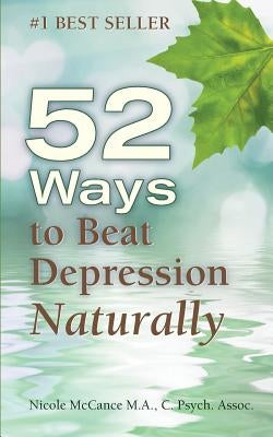 52 Ways to Beat Depression Naturally by McCance, Nicole