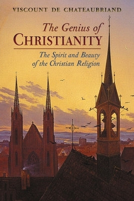 The Genius of Christianity: The Spirit and Beauty of the Christian Religion Paperback Angelico Press