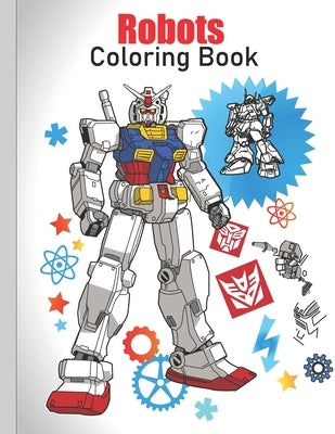 Robots Coloring Book: coloring Robots and learning facts about them ( educational and fun book ) by Green, Dan