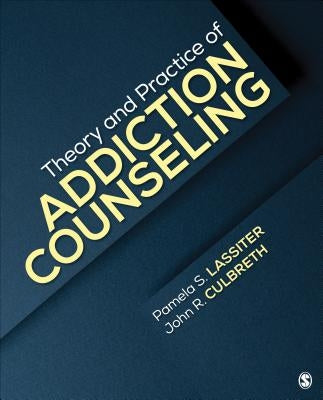 Theory and Practice of Addiction Counseling Paperback Sage Publications, Inc