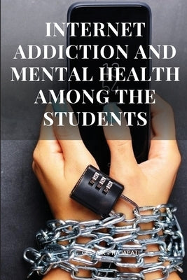 Internet Addiction and Mental Health Among the Students by Prajapati, Geeta K.