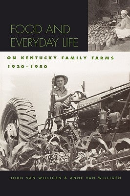Food and Everyday Life on Kentucky Family Farms, 1920-1950 Paperback University Press of Kentucky