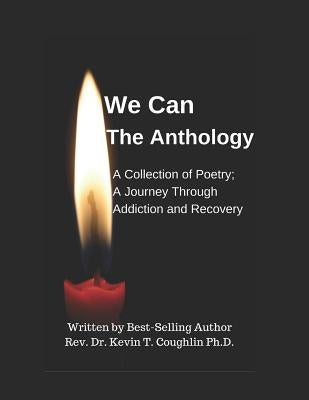 We Can the Anthology: A Collection of Poetry; A Journey Through Addiction and Recovery Paperback Independently Published