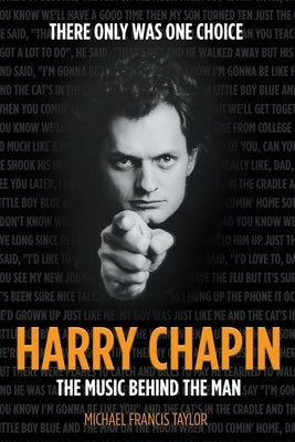Harry Chapin: The Music Behind the Man by Taylor, Michael Francis