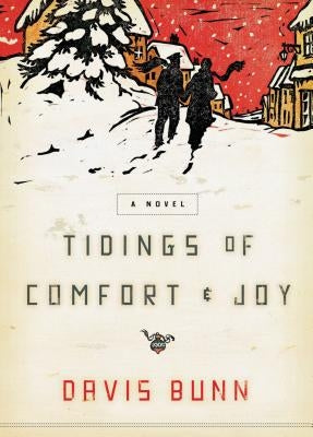 Tidings of Comfort and Joy: A Classic Christmas Novel of Love, Loss, and Reunion Thomas Nelson