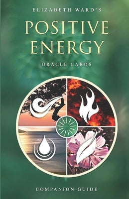 Positive Energy Oracle Cards: Companion Guide by Ward, Elizabeth