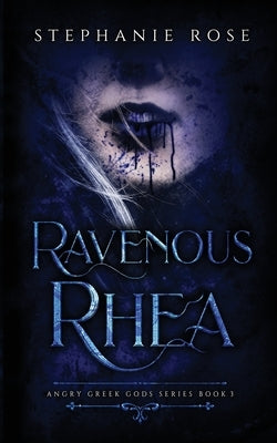 Ravenous Rhea by Rose, Stephanie