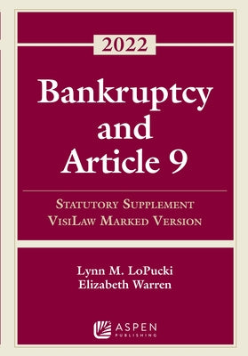 Bankruptcy and Article 9: 2022 Statutory Supplement, Visilaw Marked Version by Lopucki, Lynn M.