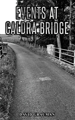 Events at Caldra Bridge by Grauman, David S.