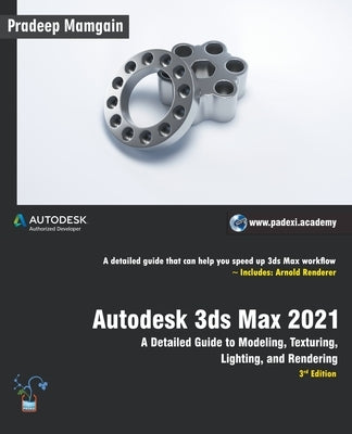 Autodesk 3ds Max 2021: A Detailed Guide to Modeling, Texturing, Lighting, and Rendering, 3rd Edition by Mamgain, Pradeep