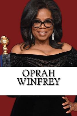 Oprah Winfrey: A Biography of the Billionaire Media Mogul and Philanthropist by Williams, Anna