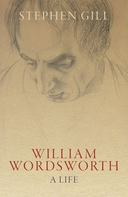 William Wordsworth: A Life by Gill, Stephen