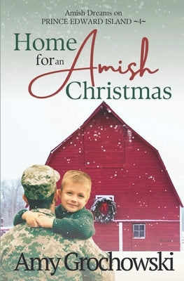 Home for an Amish Christmas: Amish Dreams on Prince Edward Island, Book 4 Paperback Amicus Deo Press