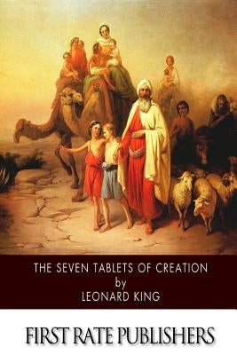 The Seven Tablets of Creation Paperback Createspace Independent Publishing Platform