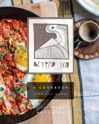 Beyond Skid - A Cookbook For Ski Bums Beyond Skid