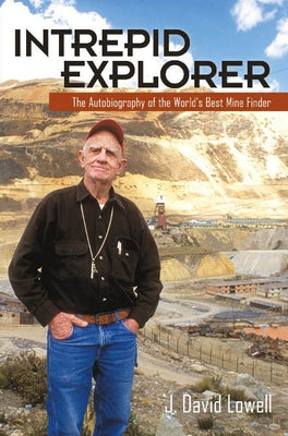 Intrepid Explorer: The Autobiography of the World's Best Mine Finder Paperback Sentinel Peak Books