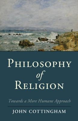 Philosophy of Religion: Towards a More Humane Approach Paperback Cambridge University Press