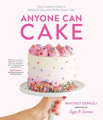 Anyone Can Cake: Your Complete Guide to Making & Decorating Perfect Layer Cakes Paperback Page Street Publishing
