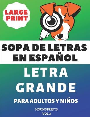 Sopa De Letras En Español Letra Grande Para Adultos y Niños (VOL.3): Large Print Spanish Word Search Puzzle For Adults and Kids by Houndprints