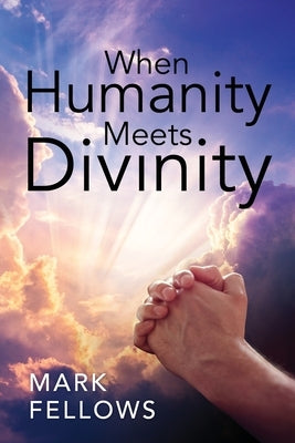 When Humanity Meets Divinity Paperback Outskirts Press