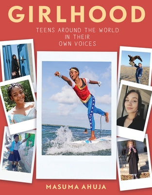 Girlhood: Teens Around the World in Their Own Voices Paperback Algonquin Young Readers
