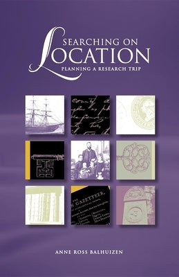 Searching on Location: Planning a Research Trip by Balhuizen, Anne Ross